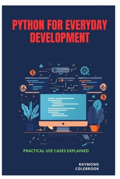 Python for Everyday Development: Practical Use Cases Explained