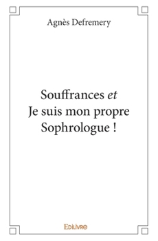 Paperback Souffrances et Je suis mon propre Sophrologue ! [French] Book