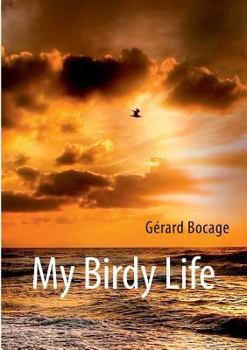 My Birdy Life (French Edition)