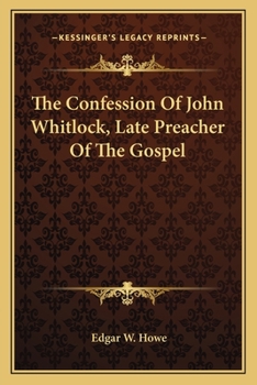 Paperback The Confession Of John Whitlock, Late Preacher Of The Gospel Book