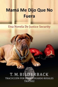 Paperback Mamá Me Dijo Que No Fuera - Una Novela De Justice Security [Spanish] Book