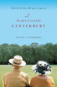 Hardcover A Place Called Canterbury: Tales of the New Old Age in America Book