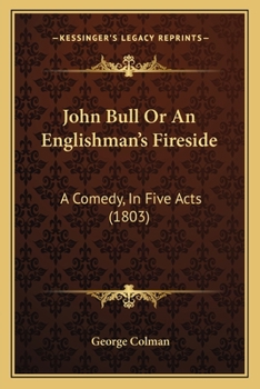 Paperback John Bull Or An Englishman's Fireside: A Comedy, In Five Acts (1803) Book