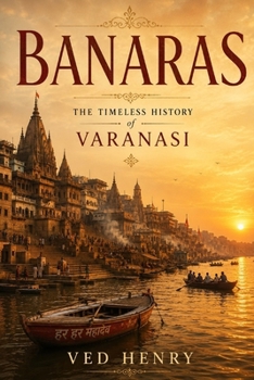 Kashi: The Timeless Heart of Indian Civilization