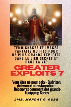 Paperback Greater Exploits - 7 - Témoignages parfaits et images du fils pour de plus grands exploits: Témoignages parfaits et images du fils pour de plus grands [French] [Large Print] Book