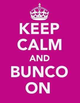 Paperback Keep Calm And Bunco On: 120 Bunco Score Sheets Book