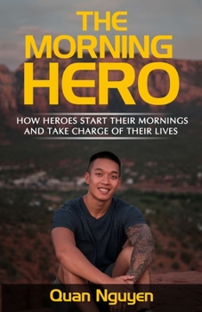 Paperback The Morning Hero: How Heroes Start Their Mornings And Take Charge Of Their Lives Book