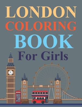 London Coloring Book For Girls: London Coloring Book