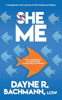 Paperback She He Me: A Transgender Man's Journey of Hell, Healing and Helping Book