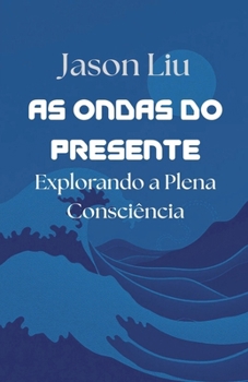 Paperback As Ondas do Presente, Explorando a Plena Consciência [Portuguese] Book