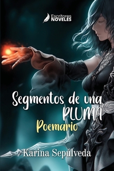 Paperback Segmentos de una pluma: Poemario [Spanish] Book