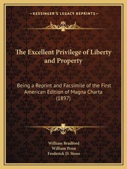 The Excellent Privilege of Liberty and Property the Excellent Privilege of Liberty and Property: Being a Reprint and Facsimile of the First American E