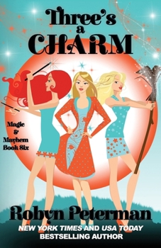 Three's A Charm - Book #6 of the Magic and Mayhem
