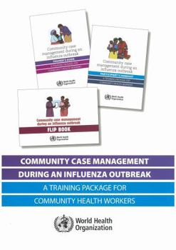 Hardcover Community Case Management During an Influenza Outbreak: A Training Package for Community Health Workers Book