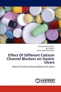 Paperback Effect of Different Calcium Channel Blockers on Gastric Ulcers Book