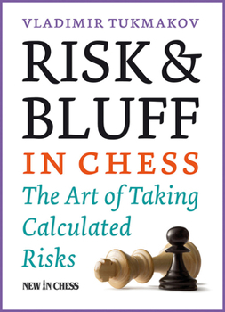 Paperback Risk & Bluff in Chess: The Art of Taking Calculated Risks Book