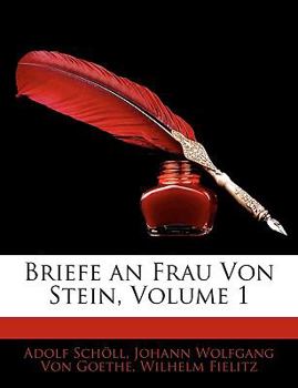Briefe an Frau Von Stein, Volume 1