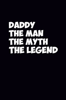 Paperback Dady The Man The Myth The Legend: Funny Daddy Gift, Lined Notebook, Large 6"x9" 100 pages (Blank Lined NoteBook) Book