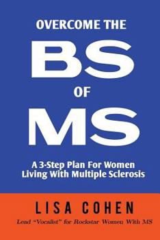 Paperback Overcome The BS of MS: A 3-Step Plan For Women Living With Multiple Sclerosis Book