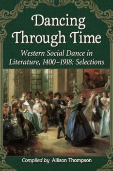 Paperback Dancing Through Time: Western Social Dance in Literature, 1400-1918: Selections Book