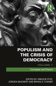 Populism and the Crisis of Democracy: Volume 1: Concepts and Theory - Book  of the Routledge Advances in Sociology
