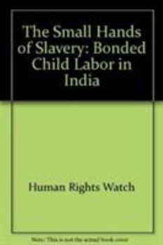Paperback The Small Hands of Slavery: Bonded Child Labor in India Book