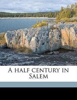 Paperback A Half Century in Salem Volume 1 Book