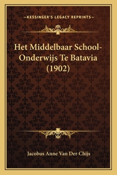 Paperback Het Middelbaar School-Onderwijs Te Batavia (1902) [Dutch] Book