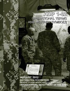 Paperback Army Doctrine Publication ADP 1-02 Operational Terms and Military Symbols August 2012 Book