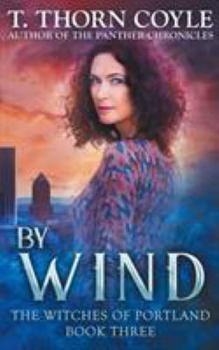 By Wind - Book #3 of the Witches of Portland