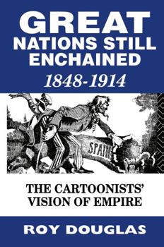 Hardcover Great Nations Still Enchained: The Cartoonists' Vision of Empire 1848-1914 Book