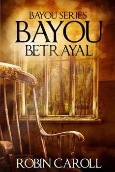 Bayou Betrayal (Bayou Series #5) - Book #5 of the Bayou