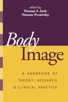 Hardcover Body Image: A Handbook of Theory, Research, and Clinical Practice Book