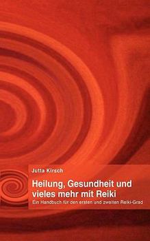 Paperback Heilung, Gesundheit und vieles mehr mit Reiki: Ein Handbuch f?r den ersten und zweiten Reiki-Grad [German] Book