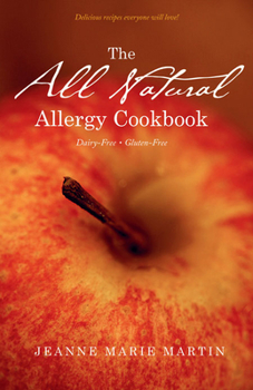 Paperback The All Natural Allergy Cookbook: Dairy-Free, Gluten-Free Book