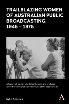 Hardcover Trailblazing Women of Australian Public Broadcasting, 1945-1975 Book