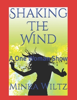 Paperback Shaking The Wind: A One Woman Show Book