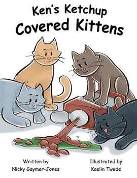 Ken's Ketchup Covered Kittens - Book  of the Alliteration