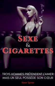 Sexe et Cigarettes (French Edition)