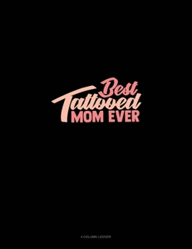 Paperback Best Tattooed Mom Ever: 4 Column Ledger Book