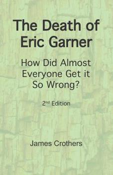 Paperback The Death of Eric Garner: How Did Almost Everyone Get it So Wrong? 2nd Edition Book