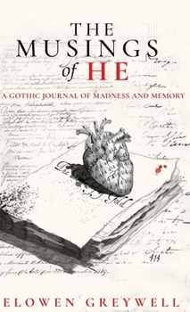 The Musings of He: A Gothic Journal of Madness and Memory