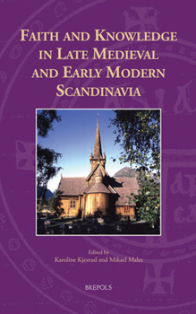 Hardcover Faith and Knowledge in Late Medieval & Early Modern Scandinavia Book