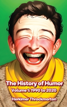 Paperback The History of Humor Volume 1: 1990 to 2020 [Large Print] Book