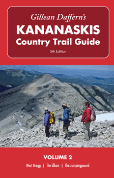 Paperback Gillean Daffern's Kananaskis Country Trail Guide - 5th Edition: Volume 2 - West Bragg--The Elbow--The Jumpingpound: West Bragg, the Elbow, the Jumping Book