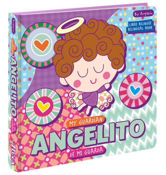 Board book My Guardian Angelito Angelito de Mi Guarda: A Bilingual Angel de Mi Guarda Prayer Book: Libros Bilingües Para Niños [Spanish] Book