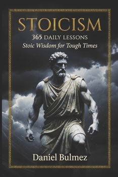 Stoicism 365 Daily Lessons: Stoic Wisdom for Tough Times: 365 Daily Meditations from Marcus Aurelius, Seneca, Epictetus & More