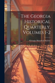 Paperback The Georgia Historical Quarterly, Volumes 1-2 Book