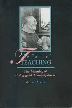 Paperback The Tact of Teaching: The Meaning of Pedagogical Thoughtfulness. Max Van Manen Book