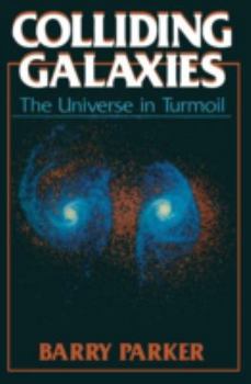 Paperback Colliding Galaxies: The Universe in Turmoil Book